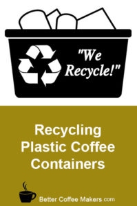 Recycling Plastic Coffee Containers