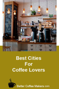 The Best Cities for Coffee Lovers